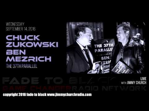 Ep. 524 FADE to BLACK Jimmy Church w/ Ben Mezrich, Chuck Zukowski : The 37th Parallel : LIVE