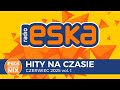 ESKA Hity Na Czasie Czerwiec 2025 Vol 1 Oficjalny Mix Radia ESKA