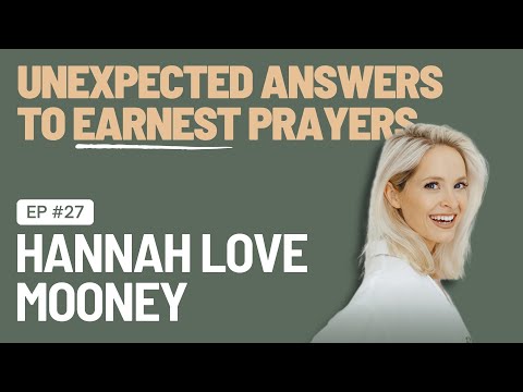EP 27 - Unexpected Answers to Earnest Prayers