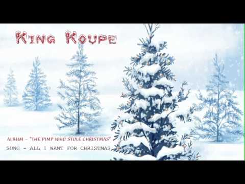 KING KOUPE - ALL I WANT FOR CHRISTMAS