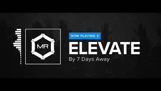 7 Days Away - Elevate [HD]