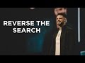 Reverse the Search - Sermon Highlights Reverse the Search - Sermon Highlights