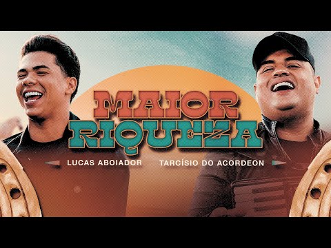 MAIOR RIQUEZA - Lucas Aboiador e Tarcísio do Acordeon (Clipe Oficial)