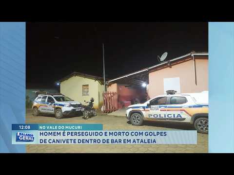 Vale do Mucuri: Homem é morto a golpes de canivete em Ataléia.