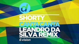 Shorty - Canta Canta (Leandro Da Silva Remix)