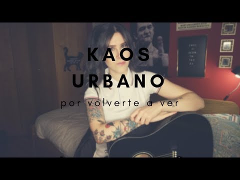 KAOS URBANO- Por volverte a ver (Liv Wallace cover acustico)