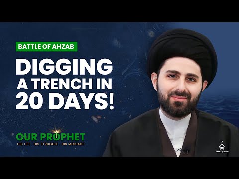 251: Digging the Trench (Khandaq): Consultation, Conviction & Miracles | Our Prophet