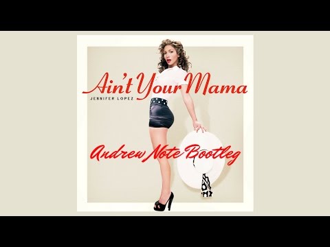 Jennifer Lopez - Ain't Your Mama (Andrew Note Bootleg Remix) [FREE DOWNLOAD] Progressive House 2016