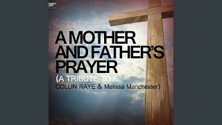 A Mother and Father&#39;s Prayer (A Tribute to Collin Raye and Melissa Manchester)