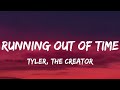 Running out of Time▪︎Tyler, The Creator (Lyrics)