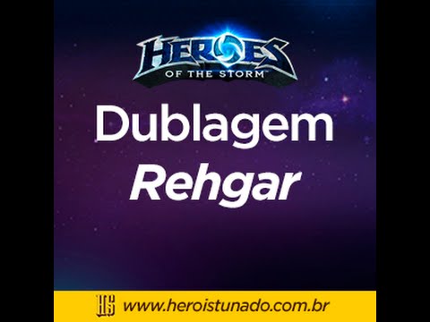 Dublagem Rehgar - Heroes of the Storm - Herói Stunado