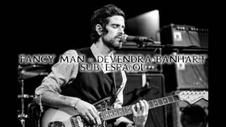 Fancy Man - Devendra Banhart // Subtitulado al español