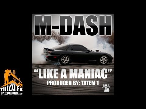 M-Dash - Like A Maniac [Prod. Tatem1] [Thizzler.com]