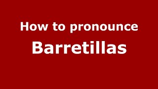 How to pronounce Barretillas