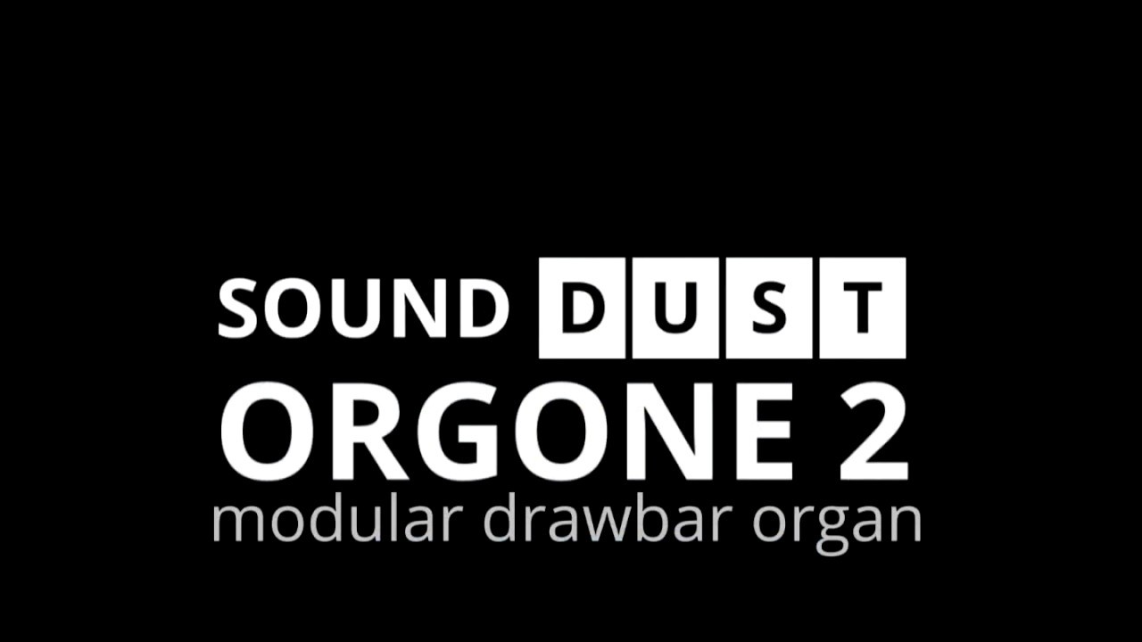 Sound Dust ORGONE 2 - what the....?