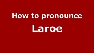 How to pronounce Laroe