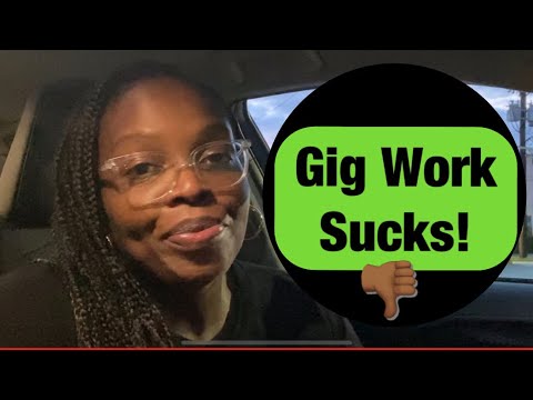 GIG WORK SUCKS! 👎🏾