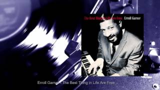 Erroll Garner - The Best Thing in Life Are Free (Full Album)