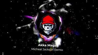 Akka Maga Micheal Jackson Tamil Remix