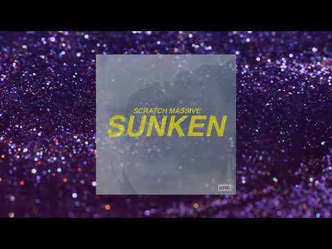 Scratch Massive - Sunken