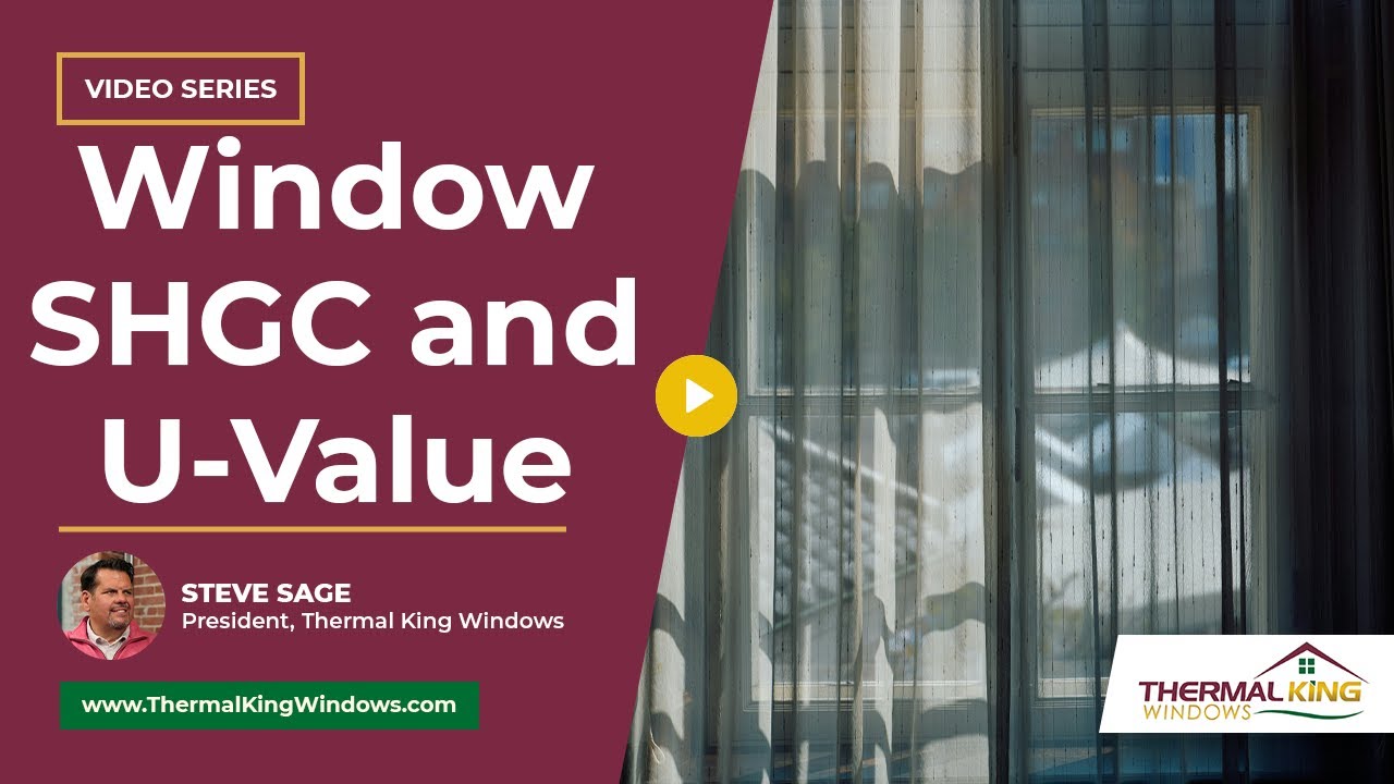 What’s the Difference Between Window SHGC and U Value? | Thermal King Windows