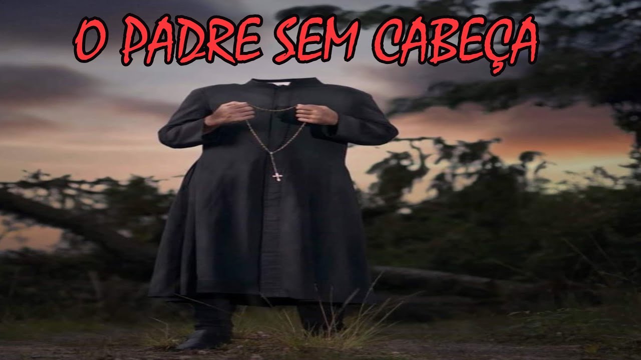 A Lenda do Padre Sem Cabeça   Folclore Brasileiro
