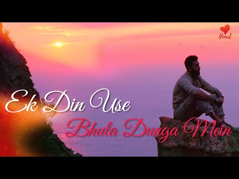 Ek Din Use Bhula Dunga - WhatsApp Status | B Praak | Sach Keh Raha Deewana