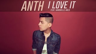 Anth - I Love It (Audio) ft. Maribelle Añes