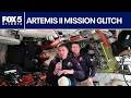 Artemis II astronauts face moon mission glitch | FOX 5 News