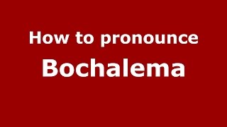 How to pronounce Bochalema