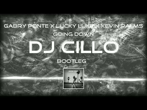 Gabry Ponte x Lucky Luke x Kevin Palms - Going Down (Dj Cillo Bootleg)