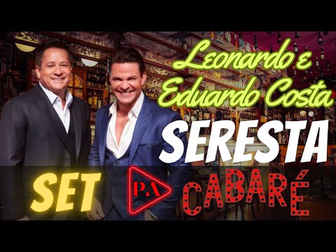 Set Seresta Cabaré (Leonardo & Eduardo Costa) Ao Vivo