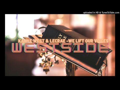 Kanye West & Lecrae -We Lift Our Voices (DJ WESTSIDE 2020)