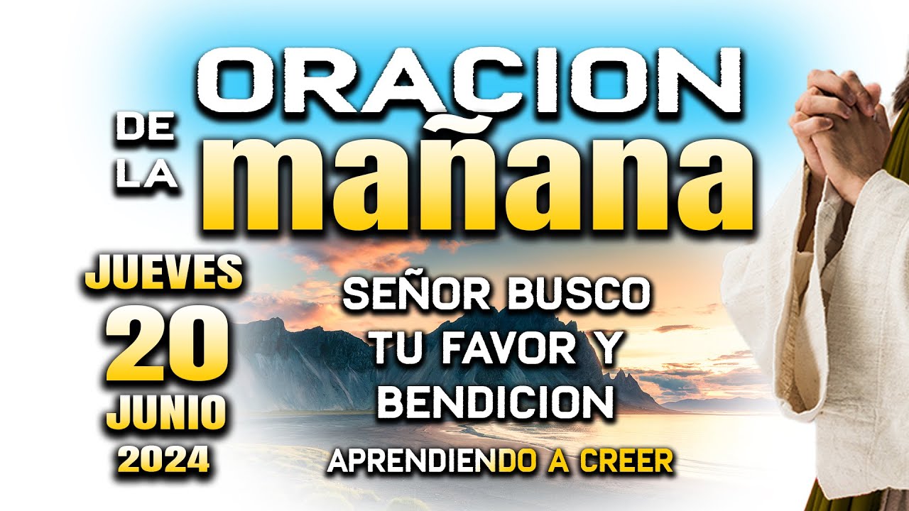 ORACION DE MAÑANA 20 DE JUNIO  "Padre llename de luz y gracia"