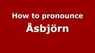 How to pronounce &aring;sbj&ouml;rn