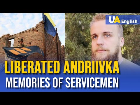 Liberated Andriivka in Donbas frontline: memories of servicemen