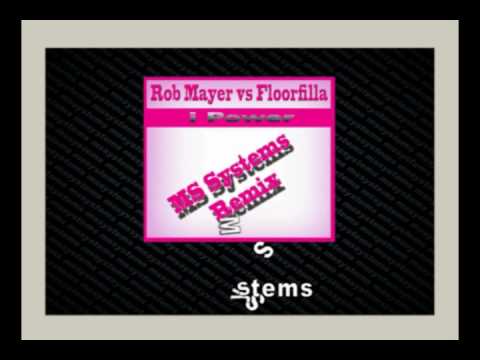 Rob Mayer Vs Floorfilla - I Power (MS Systems mix)