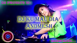 Download lagu DJ Ku mau dia | andmesh | full bass | TANPA IKLAN | mp3
