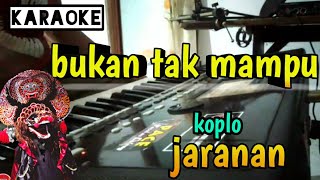 Download lagu BUKAN TAK MAMPU - ( karaoke ) versi koplo mp3