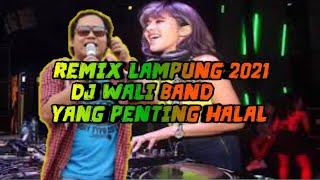 Download lagu REMIX•LAMPUNG•TERBARU DJ WALI BAND YANG PENTING HALAL mp3