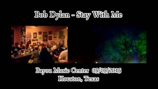 Bob Dylan - Encore: Stay With Me 05/05/2015