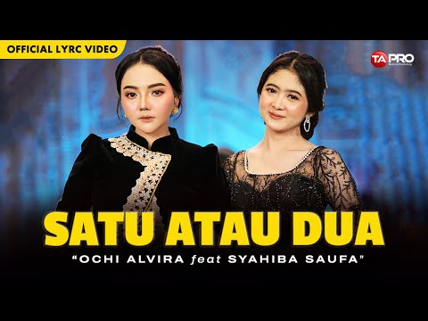 Ochi Alvira Ft. Syahiba Saufa - Satu atau Dua (Official Lyric Video)