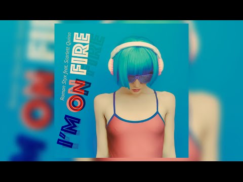 Roman Styx feat. Scarlett Quinn - I'm on Fire