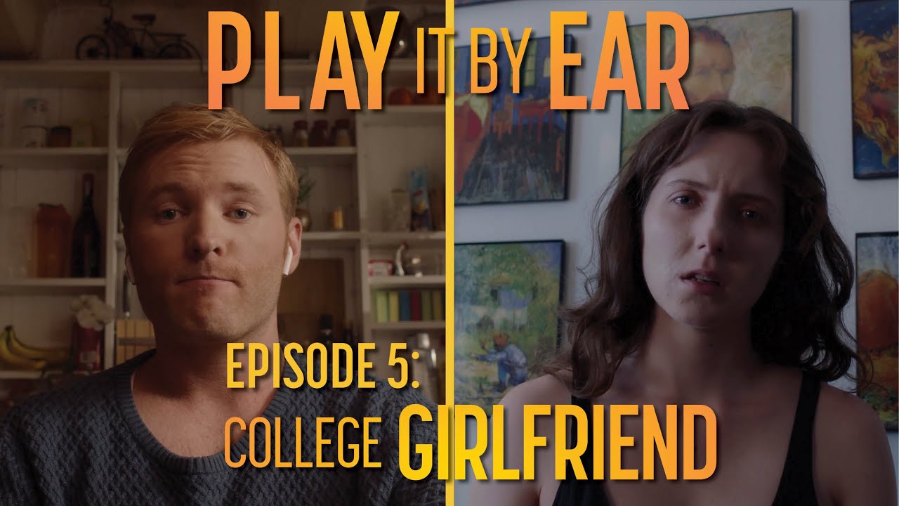 Play It By Ear | Episode 5: College Girlfriend