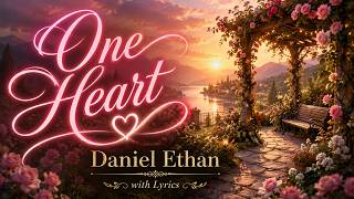 One Heart - Daniel Ethan | Romantic Love Song with Lyrics
