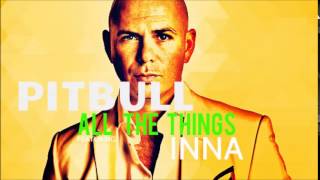 Pitbull - All The Things ft. Inna (From GW Meltdown Ep Tracklist)