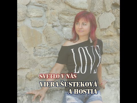 Vierka Šusteková - SVETLO V NÁS - Vierka Šusteková, Míša Leicht a hostia