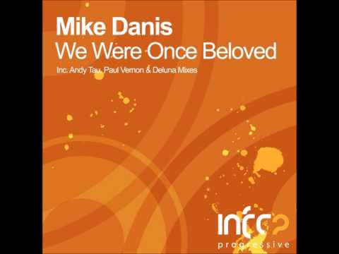 Mike Danis - We Were Once Beloved - Andy Tau Remix