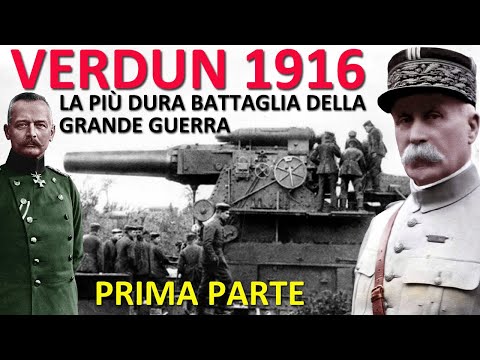 VERDUN 1916: LA PIÙ DURA BATTAGLIA DELLA PRIMA GUERRA MONDIALE. PETAIN CONTRO VON FALKENHAYN