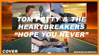 Tom Petty &amp; The Heartbreakers - "Hope You Never" (Cover)